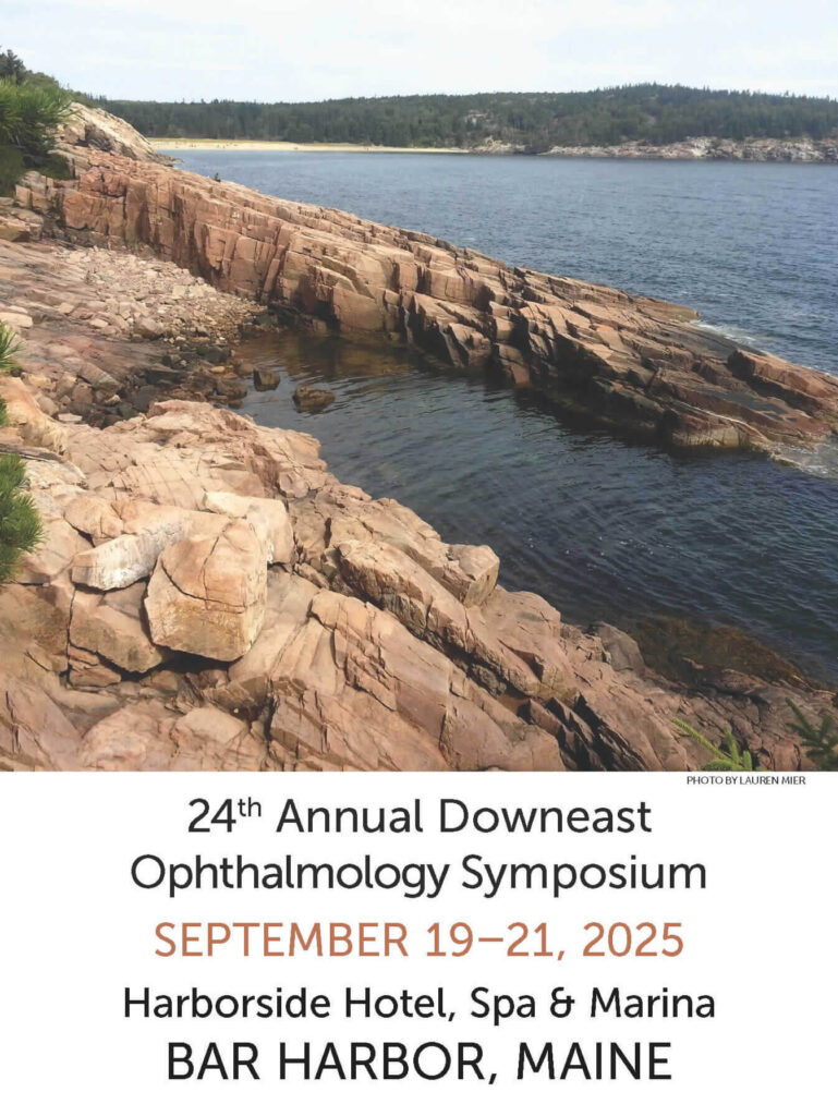 24th Annual Downeast Ophthalmology Symposium: September 19 - 21, 2025.